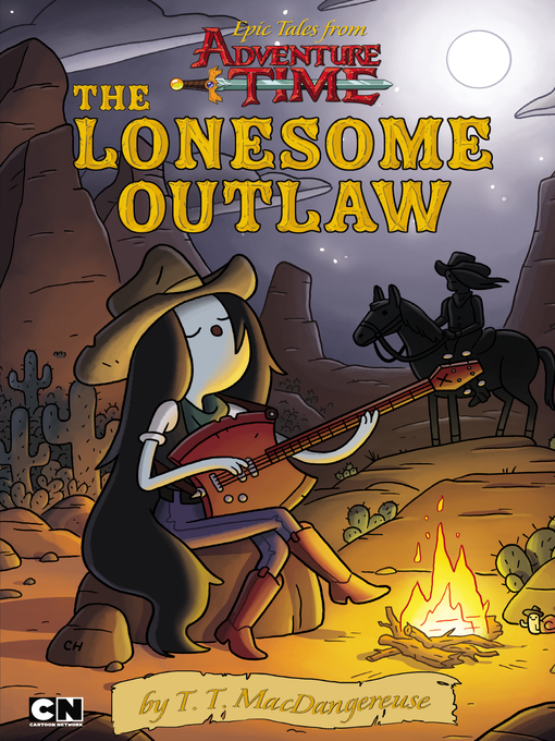 Title details for Epic Tales from Adventure Time--the Lonesome Outlaw by T. T. MacDangereuse - Available